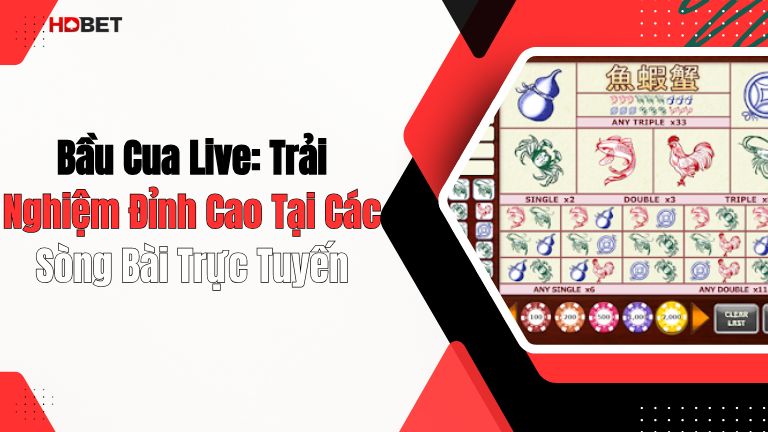 Bầu Cua Live: Trải Nghiệm Đỉnh Cao Tại Các Sòng Bài Trực Tuyến