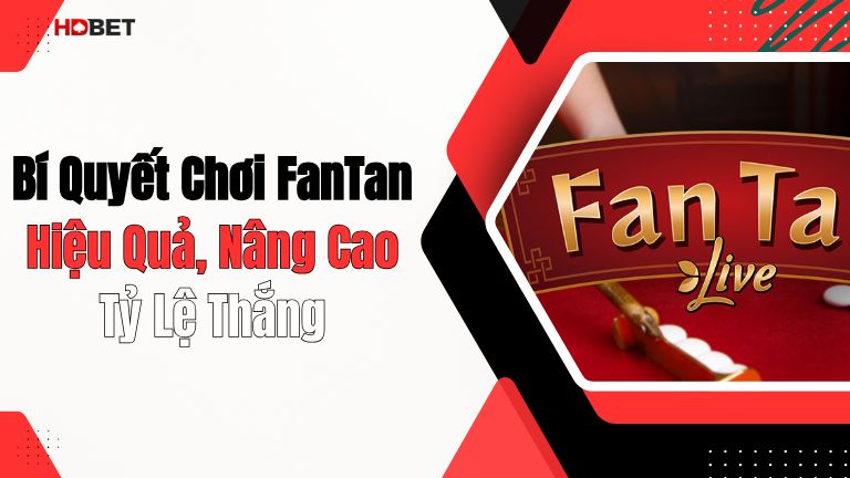 Bí Quyết Chơi FanTan Hiệu Quả, Nâng Cao Tỷ Lệ Thắng
