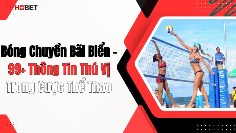 Bóng Chuyền Bãi Biển – 99+ Thông Tin Thú Vị Trong Cược Thể Thao