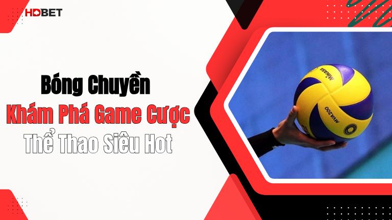 Bóng Chuyền – Khám Phá Game Cược Thể Thao Siêu Hot