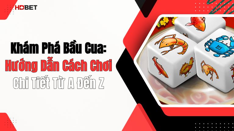 Khám Phá Bầu Cua: Hướng Dẫn Cách Chơi Chi Tiết Từ A Đến Z