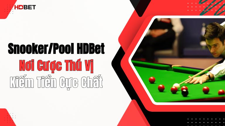 Snooker/Pool HDBet Nơi Cược Thú Vị, Kiếm Tiền Cực Chất
