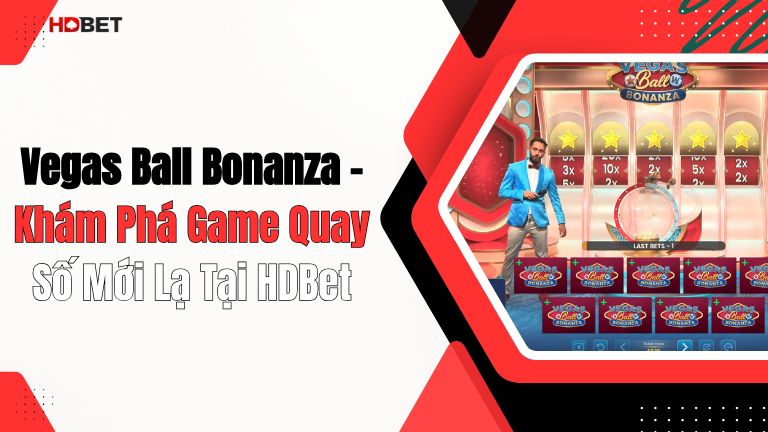 Vegas Ball Bonanza – Khám Phá Game Quay Số Mới Lạ Tại HDBet