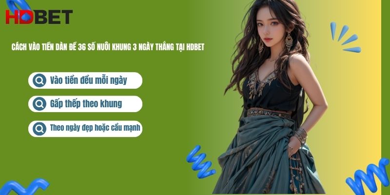 Cach Vao Tien Dan De 36 So Nuoi Khung 3 Ngay Thang Tai Hdbet