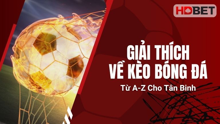Giải Thích Về Kèo Bóng Đá Từ A-Z Cho Tân Binh