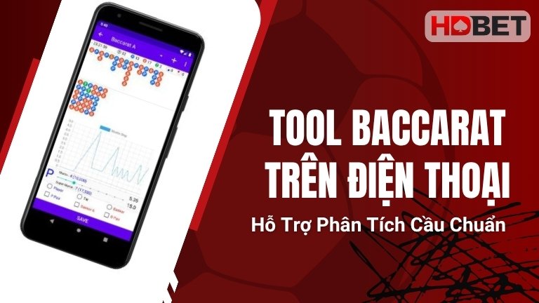 Tool Baccarat Trên Điện Thoại: Hỗ Trợ Phân Tích Cầu Chuẩn
