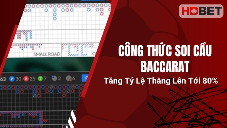 Công Thức Soi Cầu Baccarat Tăng Tỷ Lệ Thắng Lên Tới 80%