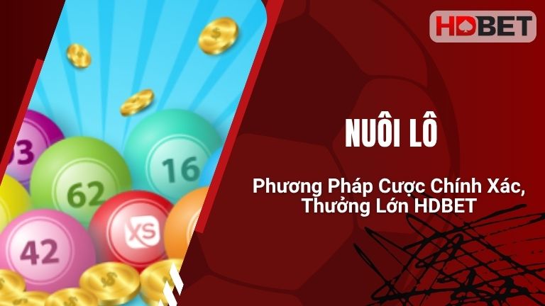 Nuôi Lô – Phương Pháp Cược Chính Xác, Thưởng Lớn HDBET