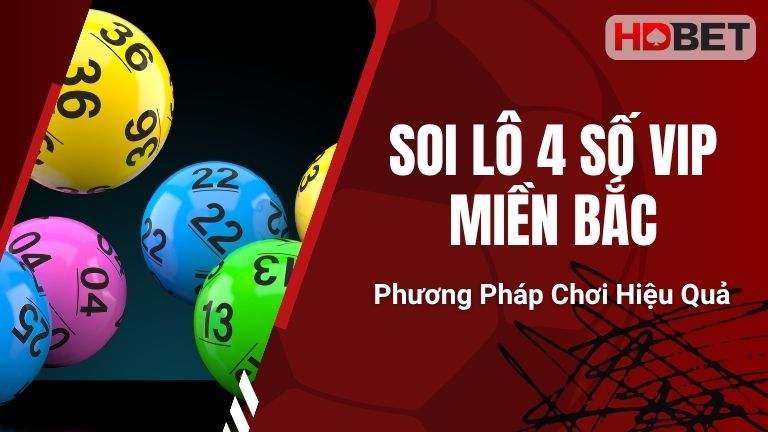 Soi Lô 4 Số Vip Miền Bắc – Phương Pháp Chơi Hiệu Quả