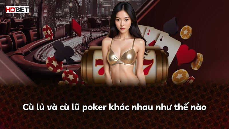 Cù lủ và cù lũ poker khác nhau như thế nào