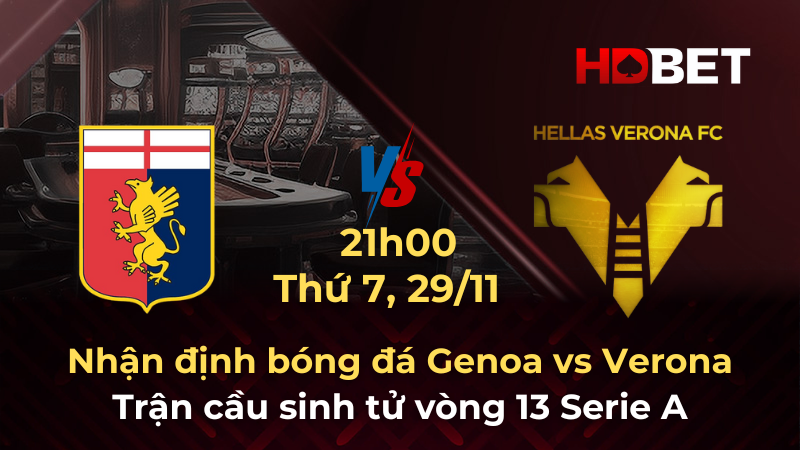 Nhận định bóng đá Genoa vs Verona – Trận cầu sinh tử vòng 13 Serie A