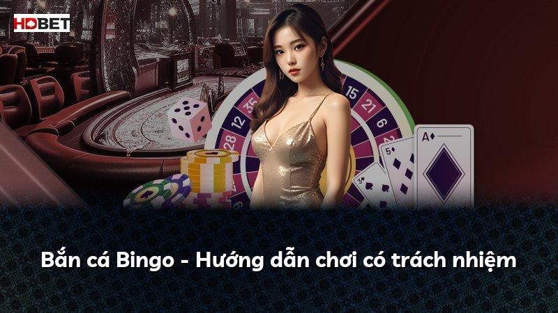 Bắn cá Bingo – Hướng dẫn chơi có trách nhiệm