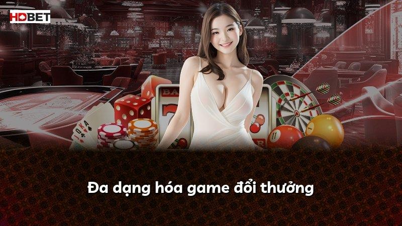 Đa dạng hóa game đổi thưởng