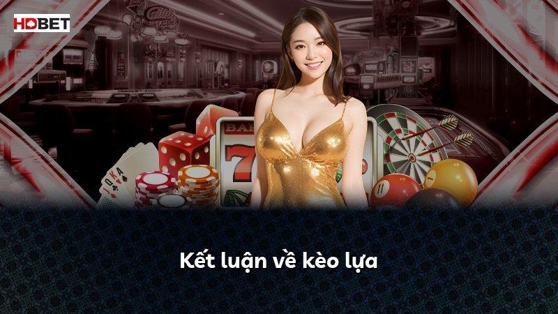 Kết luận về kèo lựa