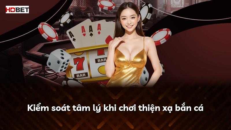 Kiểm soát tâm lý khi chơi thiện xạ bắn cá