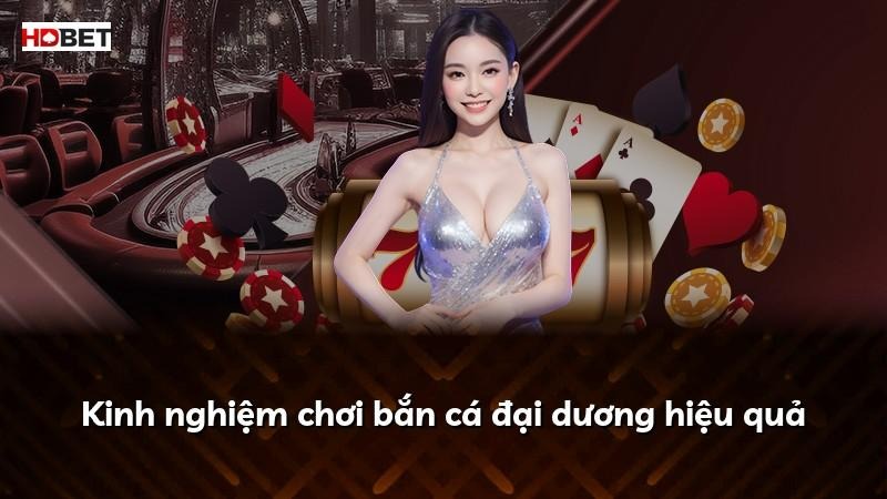 Kinh nghiệm chơi bắn cá đại dương hiệu quả