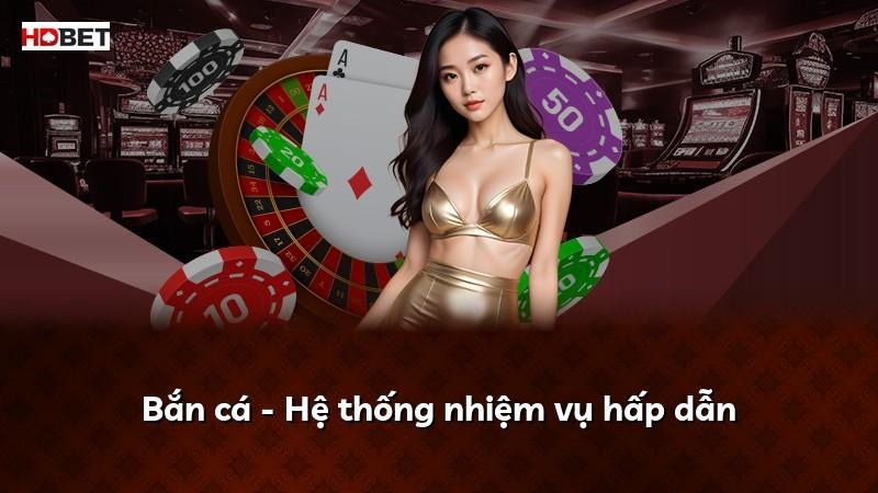 Bắn cá – Hệ thống nhiệm vụ hấp dẫn