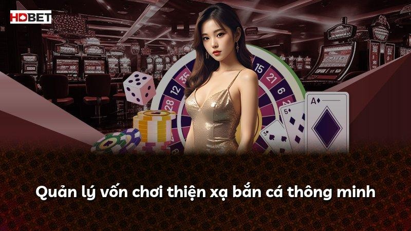 Quản lý vốn chơi thiện xạ bắn cá thông minh
