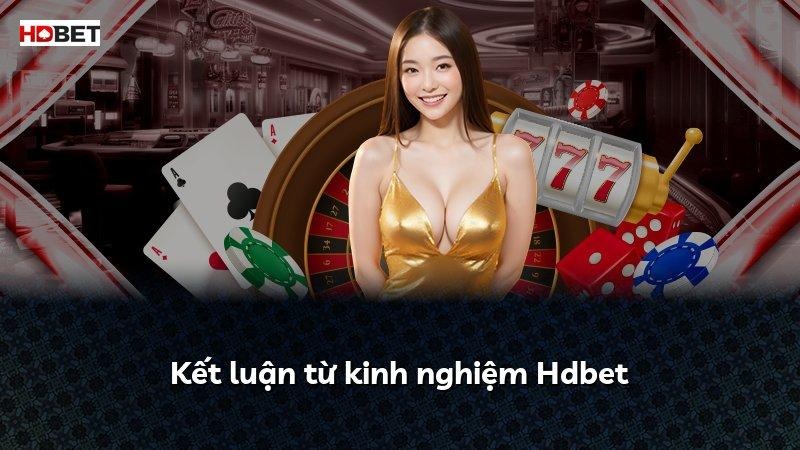 Kết luận từ kinh nghiệm Hdbet