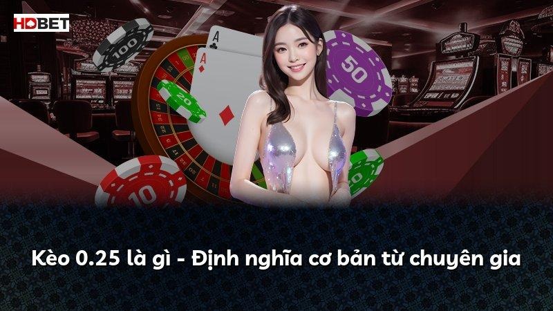 Kèo 0.25 là gì – Định nghĩa cơ bản từ chuyên gia