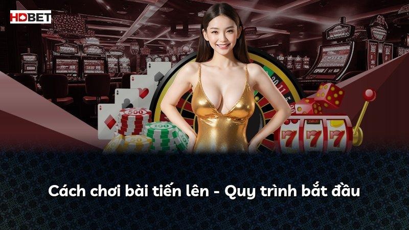 Cách chơi bài tiến lên – Quy trình bắt đầu