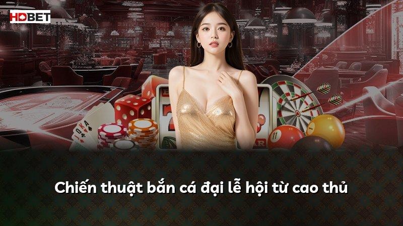 Chiến thuật bắn cá đại lễ hội từ cao thủ