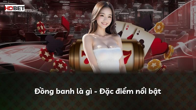 Đồng banh là gì – Đặc điểm nổi bật