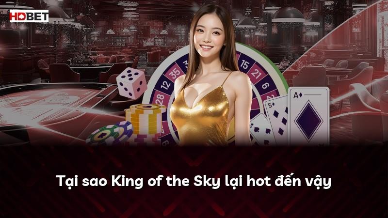 Tại sao King of the Sky lại hot đến vậy