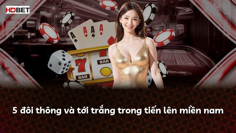 5 đôi thông và tới trắng trong tiến lên miền nam