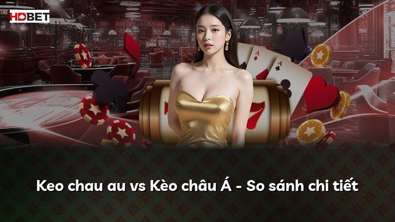 Keo chau au vs Kèo châu Á – So sánh chi tiết