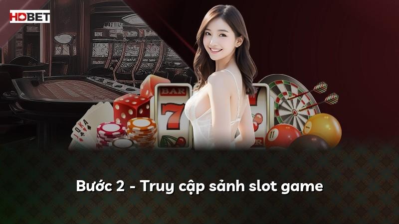 Bước 2 – Truy cập sảnh slot game