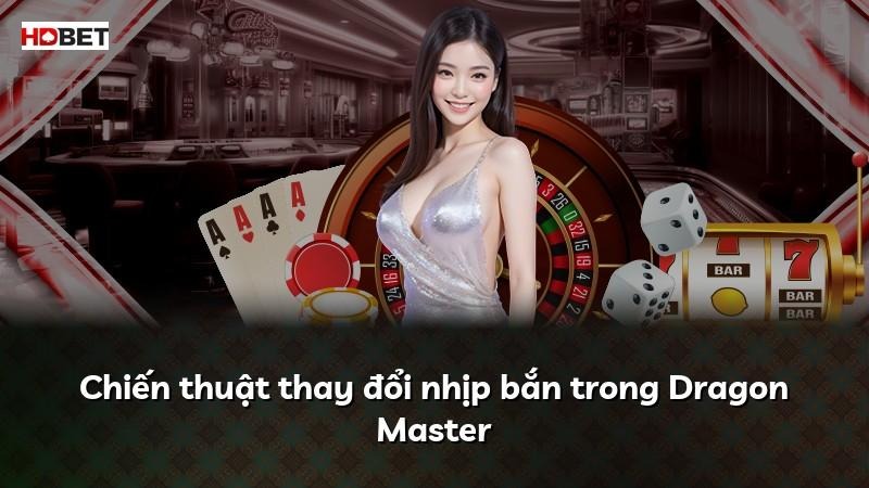 Chiến thuật thay đổi nhịp bắn trong Dragon Master