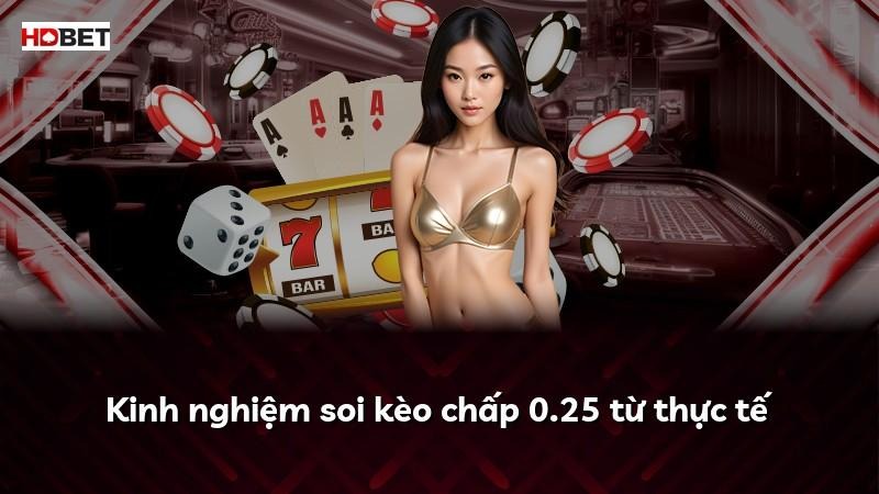 Kinh nghiệm soi kèo chấp 0.25 từ thực tế