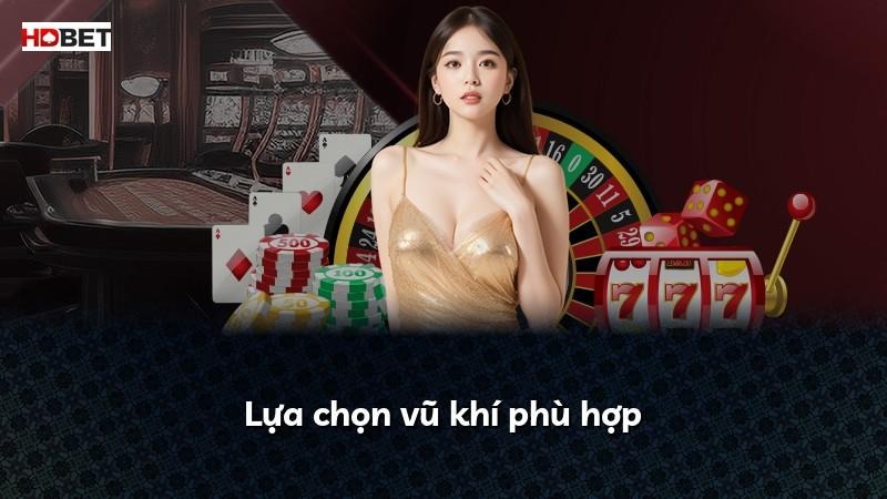 Lựa chọn vũ khí phù hợp