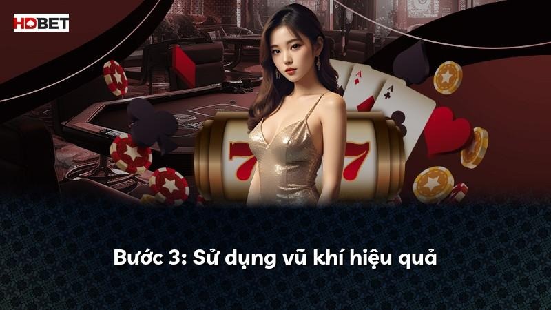 Bước 3: Sử dụng vũ khí hiệu quả