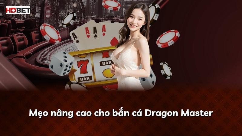 Mẹo nâng cao cho bắn cá Dragon Master