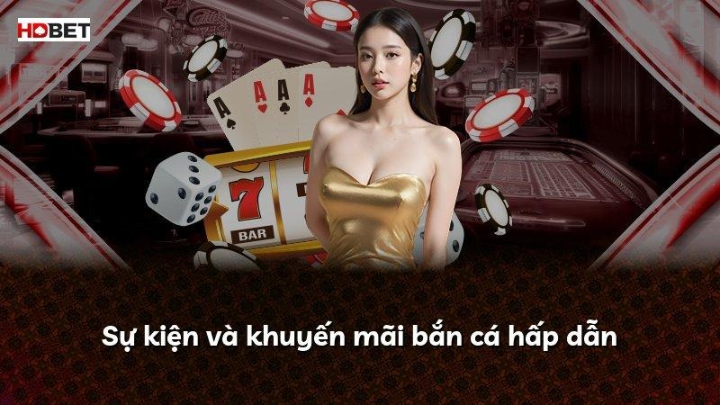 Sự kiện và khuyến mãi bắn cá hấp dẫn