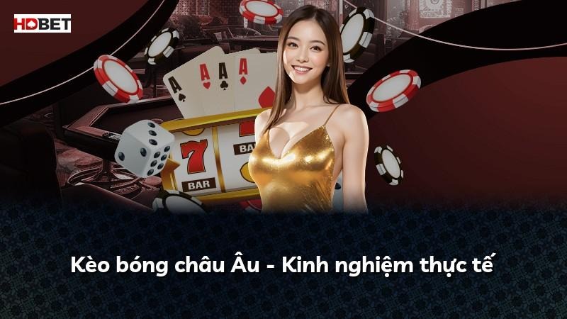 Kèo bóng châu Âu – Kinh nghiệm thực tế